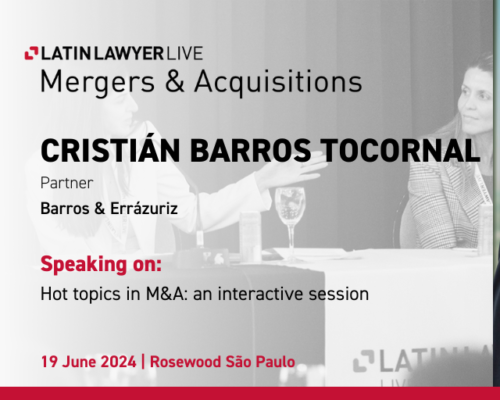 Our managing partner, Cristián Barros, participated as a panelist in Latin Lawyer Live: Mergers & Acquisitions 2024
