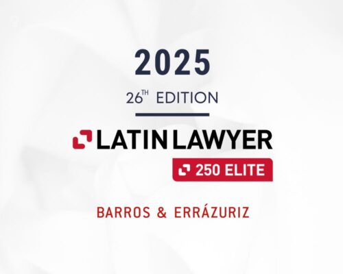 Barros & Errázuriz es nuevamente reconocido como estudio “Elite” en Chile por Latin Lawyer 250